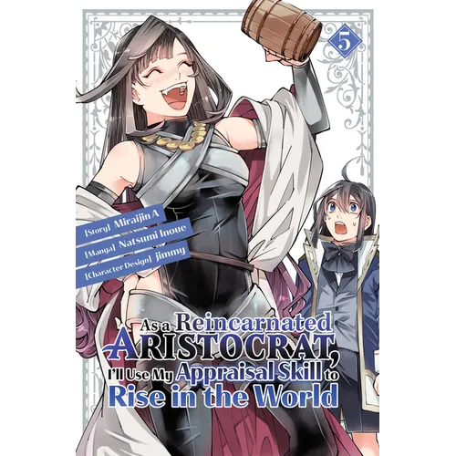 As a Reincarnated Aristocrat, I'll Use My Appraisal Skill to Rise in the World 5(manga)