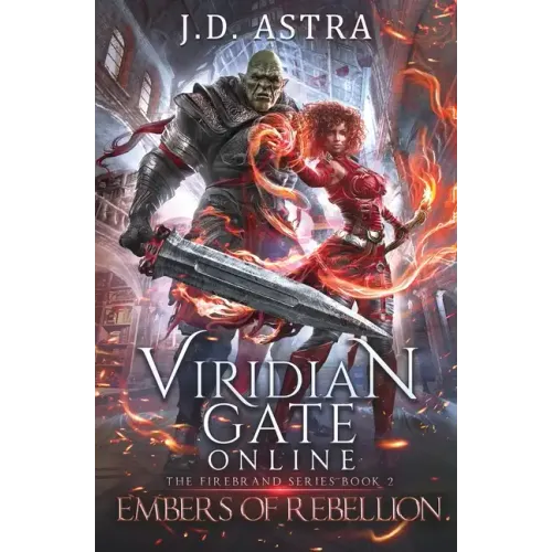 Viridian Gate Online: Embers of Rebellion: a LitRPG Adventure (the Firebrand Series Book 2)