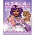 The Magical Girl's Self-Care Coloring Book: Color Your World and Embrace Your Inner Power