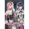 My Yandere Girlfriend Hiding in the Dungeon Kills Me Over and Over Again, Vol. 1 (Light Novel)