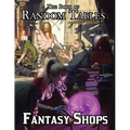 The Book of Random Tables: Fantasy Shops: Generate Shops for Fantasy Role-Playing Games