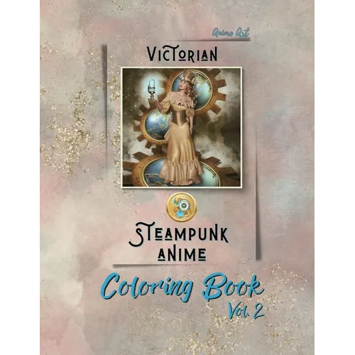 Anime Art Victorian Steampunk Anime Coloring Book Vol. 2: 28 high-quality designs - Includes character names - For steam punkers of all ages!