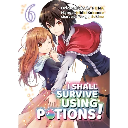 I Shall Survive Using Potions (Manga) Volume 6: Volume 6