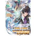 I'm the Evil Lord of an Intergalactic Empire! (Light Novel) Vol. 11