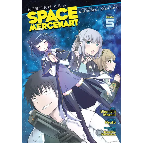 Reborn as a Space Mercenary: I Woke Up Piloting the Strongest Starship! (Manga) Vol. 5
