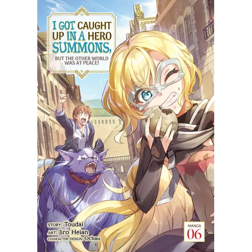 I Got Caught Up in a Hero Summons, But the Other World Was at Peace! (Manga) Vol. 6