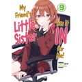 My Friend's Little Sister Has It in for Me! Volume 9 (Light Novel): Volume 9