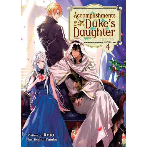 Accomplishments of the Duke's Daughter (Light Novel) Vol. 4