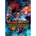 Magic User: Reborn in Another World as a Max Level Wizard (Light Novel) Vol. 2
