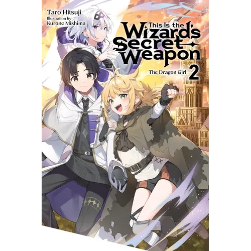 This Is the Wizard's Secret Weapon, Vol. 2 (Light Novel): Volume 2