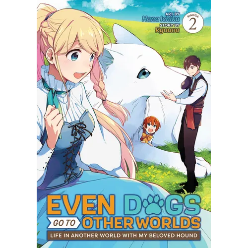 Even Dogs Go to Other Worlds: Life in Another World with My Beloved Hound (Manga) Vol. 2