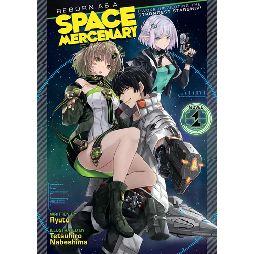 Reborn as a Space Mercenary: I Woke Up Piloting the Strongest Starship! (Light Novel) Vol. 1