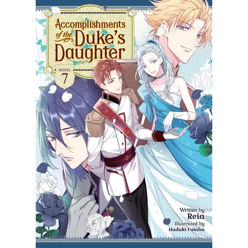 Accomplishments of the Duke's Daughter (Light Novel) Vol. 7