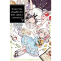 If It's for My Daughter, I'd Even Defeat a Demon Lord: Volume 9 (Light Novel)