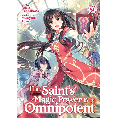 The Saint's Magic Power Is Omnipotent (Light Novel) Vol. 2