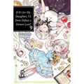 If It's for My Daughter, I'd Even Defeat a Demon Lord: Volume 9 (Light Novel)