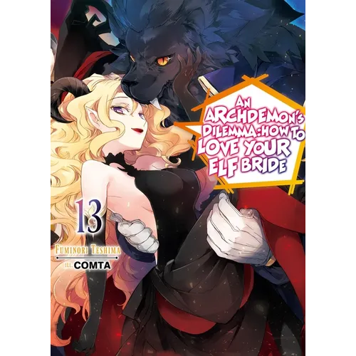 An Archdemon's Dilemma: How to Love Your Elf Bride: Volume 13 (Light Novel): Volume 13