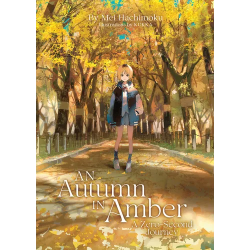An Autumn in Amber, a Zero-Second Journey (Light Novel)
