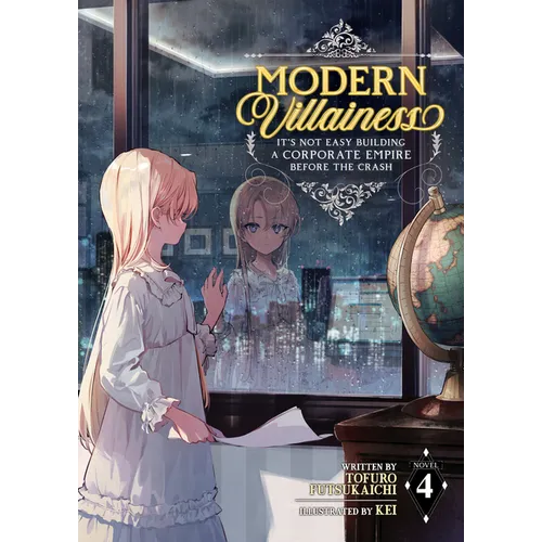 Modern Villainess: It's Not Easy Building a Corporate Empire Before the Crash (Light Novel) Vol. 4