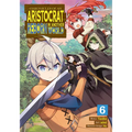 Chronicles of an Aristocrat Reborn in Another World (Manga) Vol. 6