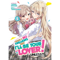 There's No Freaking Way I'll Be Your Lover! Unless... (Light Novel) Vol. 5