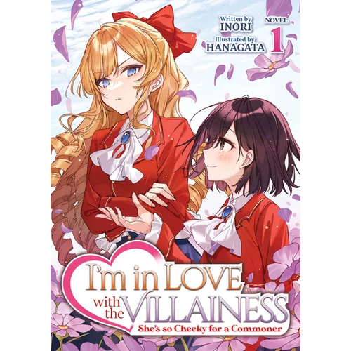 I'm in Love with the Villainess: She's So Cheeky for a Commoner (Light Novel) Vol. 1