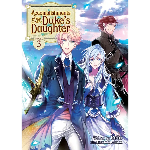 Accomplishments of the Duke's Daughter (Light Novel) Vol. 3